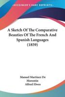 A Sketch Of The Comparative Beauties Of The French And Spanish Languages (1859)