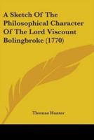 A Sketch Of The Philosophical Character Of The Lord Viscount Bolingbroke (1770)