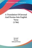 A Translation Of Juvenal And Persius Into English Verse (1786)
