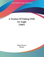 A Treatise Of Fishing With An Angle (1885)