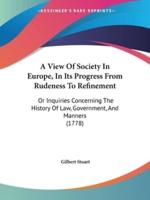 A View Of Society In Europe, In Its Progress From Rudeness To Refinement