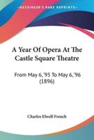 A Year Of Opera At The Castle Square Theatre