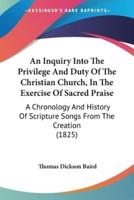 An Inquiry Into The Privilege And Duty Of The Christian Church, In The Exercise Of Sacred Praise