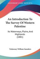 An Introduction To The Survey Of Western Palestine