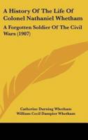A History Of The Life Of Colonel Nathaniel Whetham