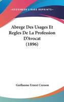 Abrege Des Usages Et Regles De La Profession D'Avocat (1896)