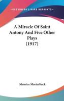 A Miracle Of Saint Antony And Five Other Plays (1917)