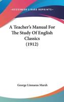 A Teacher's Manual For The Study Of English Classics (1912)