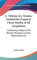 A Defense of a Treatise, Entitled the Gospel of Christ Worthy of All Acceptation