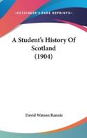 A Student's History Of Scotland (1904)