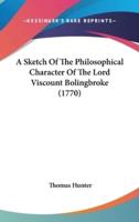 A Sketch Of The Philosophical Character Of The Lord Viscount Bolingbroke (1770)