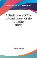 A Brief History Of The Life And Labors Of The T. Charles (1828)