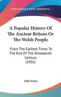 A Popular History Of The Ancient Britons Or The Welsh People