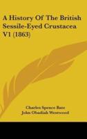 A History Of The British Sessile-Eyed Crustacea V1 (1863)