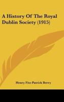 A History Of The Royal Dublin Society (1915)