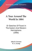A Tour Around The World In 1884
