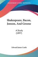 Shakespeare, Bacon, Jonson, And Greene