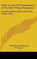 Some Account Of Circumstances In The Life Of Mary Pennington