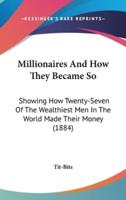 Millionaires And How They Became So