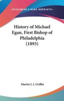 History of Michael Egan, First Bishop of Philadelphia (1893)