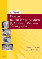 Atlas of Normal Radiographic Anatomy & Anatomic Variants in the Dog and Cat