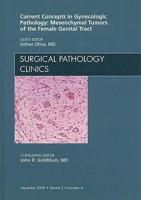 Current Concepts in Gynecologic Pathology: Mesenchymal Tumors of the Female Genital Tract, An Issue of Surgical Pathology Clinics