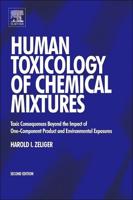 Human Toxicology of Chemical Mixtures: Toxic Consequences Beyond the Impact of One-Component Product and Environmental Exposures