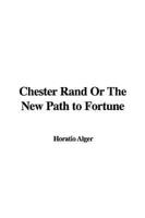 Chester Rand Or The New Path to Fortune