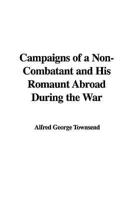 Campaigns of a Non-Combatant and His Romaunt Abroad During the War