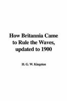 How Britannia Came to Rule the Waves, updated to 1900