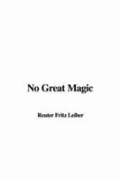 No Great Magic