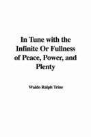 In Tune with the Infinite Or Fullness of Peace, Power, and Plenty