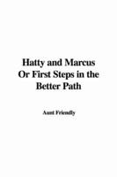 Hatty and Marcus Or First Steps in the Better Path