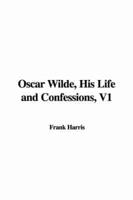Oscar Wilde, His Life and Confessions