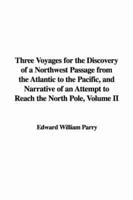 Three Voyages for the Discovery of a Northwest Passage from the Atlantic to