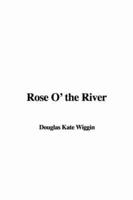 Rose O' the River