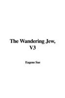 The Wandering Jew, V3