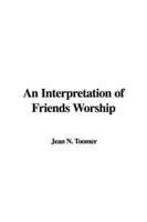 An Interpretation of Friends Worship