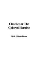 Clotelle; or the Colored Heroine