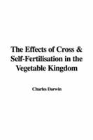 The Effects of Cross &amp; Self-Fertilisation in the Vegetable Kingdom