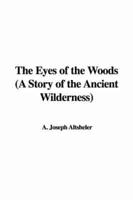 The Eyes of the Woods (a Story of the Ancient Wilderness)