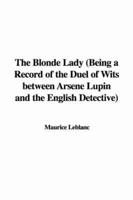 The Blonde Lady (Being a Record of the Duel of Wits Between Arsene Lupin and the