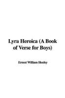 Lyra Heroica (a Book of Verse for Boys)