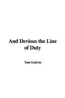 And Devious the Line of Duty