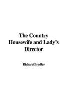 The Country Housewife and Lady's Director