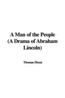 A Man of the People (a Drama of Abraham Lincoln)