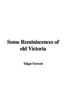 Some Reminiscences of Old Victoria