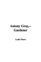 Antony Gray, Gardener