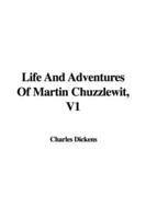 Life and Adventures of Martin Chuzzlewit, V1