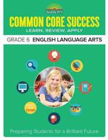 Barron's Common Core Success. Grade 6 ELA Workbook